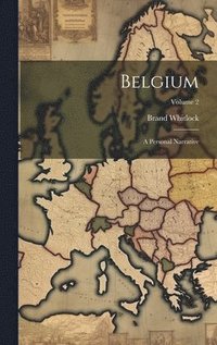 bokomslag Belgium: A Personal Narrative; Volume 2