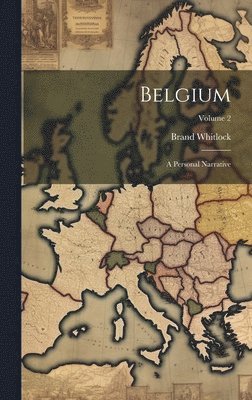 Belgium: A Personal Narrative; Volume 2 1