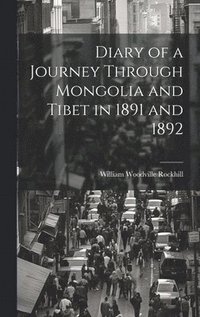 bokomslag Diary of a Journey Through Mongolia and Tibet in 1891 and 1892