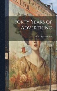 bokomslag Forty Years of Advertising
