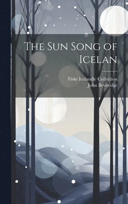 Fiske Icelandic Collection, John Beveridge - sun Song of Icelan, Inbunden