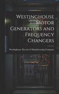 bokomslag Westinghouse Motor Generators and Frequency Changers