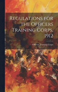 bokomslag Regulations for the Officers Training Corps, 1912