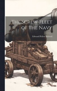 bokomslag The Screw-fleet of the Navy