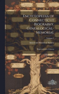 bokomslag Encyclopedia of Connecticut Biography, Genealogical-memorial; Representative Citizens; Volume 1