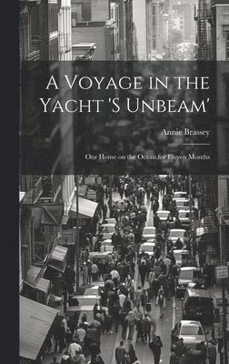 bokomslag A Voyage in the Yacht 's Unbeam'; our Home on the Ocean for Eleven Months