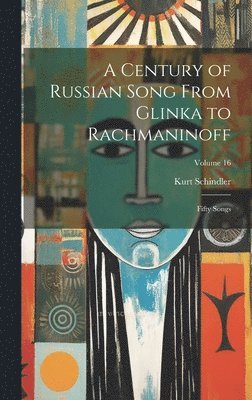 Kurt Schindler - Century of Russian Song From Glinka to Rachmaninoff, Inbunden