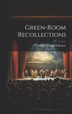 Arthur William À Beckett, Arthur William À. Beckett - Green-room Recollections, Inbunden