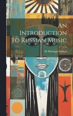 M 1877-1958 Montagu-Nathan, M. 1877-1958 Montagu-Nathan, M. Montagu-Nathan - Introduction to Russian Music, Inbunden