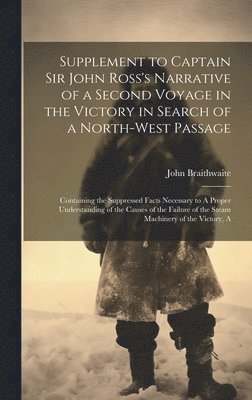 bokomslag Supplement to Captain Sir John Ross's Narrative of a Second Voyage in the Victory in Search of a North-west Passage