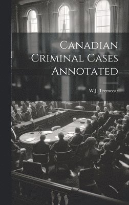 Canadian Criminal Cases Annotated 1