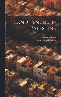 Franz Oppenheimer, Akiba Ettinger - Land Tenure in Palestine, Inbunden