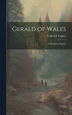 bokomslag Gerald of Wales; a Mediaeval Egotist