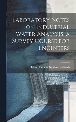 bokomslag Laboratory Notes on Industrial Water Analysis, a Survey Course for Engineers