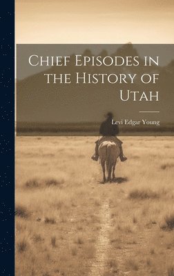 bokomslag Chief Episodes in the History of Utah