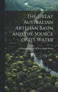 bokomslag The Great Australian Artesian Basin and the Source of its Water