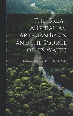 The Great Australian Artesian Basin and the Source of its Water 1