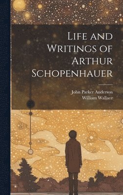 bokomslag Life and Writings of Arthur Schopenhauer