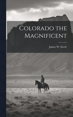 bokomslag Colorado the Magnificent