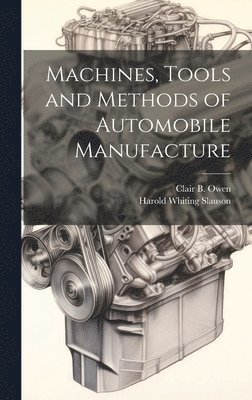 Machines, Tools and Methods of Automobile Manufacture 1