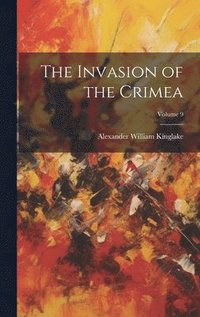 bokomslag The Invasion of the Crimea; Volume 9