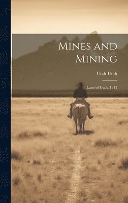 Mines and Mining; Laws of Utah, 1913 1