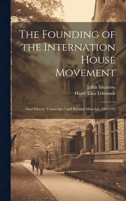 Edith Mezirow, Harry Elias Edmonds - Founding of the Internation House Movement, Inbunden