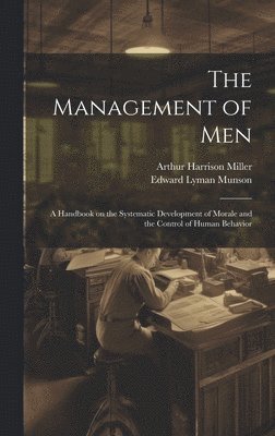 bokomslag Management of men; a Handbook on the Systematic Development of Morale and the Control of Human Behavior