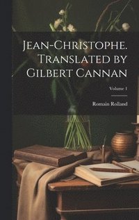 bokomslag Jean-Christophe. Translated by Gilbert Cannan; Volume 1