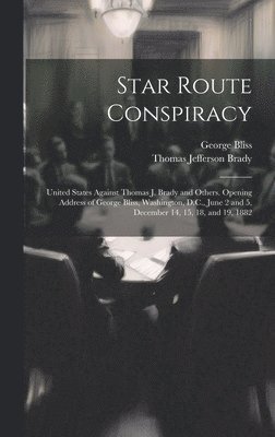 George Bliss, Thomas Jefferson Brady - Star Route Conspiracy, Inbunden