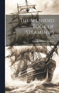 bokomslag The Splendid Book of Steamships