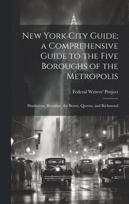 bokomslag New York City Guide; a Comprehensive Guide to the Five Boroughs of the Metropolis