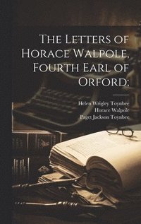 bokomslag The Letters of Horace Walpole, Fourth Earl of Orford;