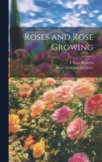 bokomslag Roses and Rose Growing