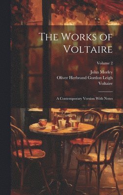 John Morley, Oliver Herbrand Gordon Leigh, 1694-1778 Voltaire, Voltaire - Works of Voltaire, Inbunden