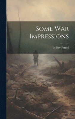 Jeffery Farnol - Some war Impressions, Inbunden