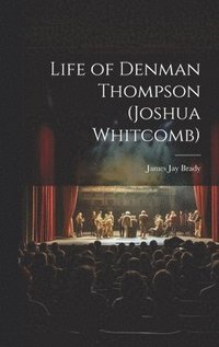 bokomslag Life of Denman Thompson (Joshua Whitcomb)