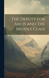 bokomslag Deputy for Arcis and The Middle Class