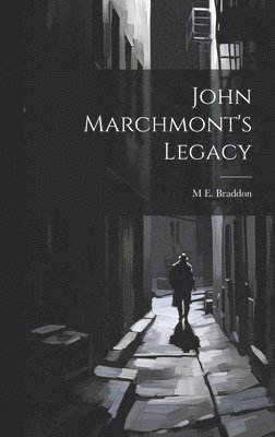 bokomslag John Marchmont's Legacy