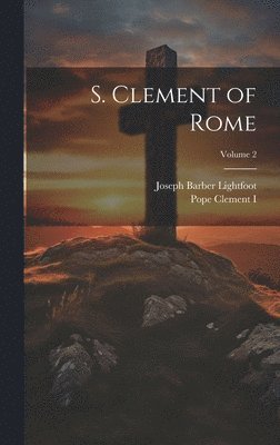 bokomslag S. Clement of Rome; Volume 2