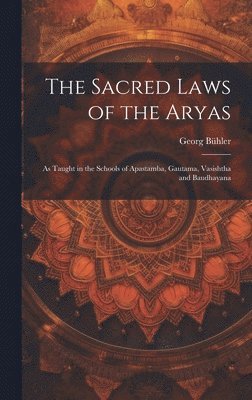 Georg Bühler - Sacred Laws of the Aryas, Inbunden
