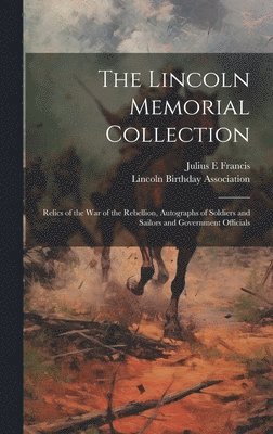 Francis Julius E, Lincoln Birthday Association - Lincoln Memorial Collection, Inbunden