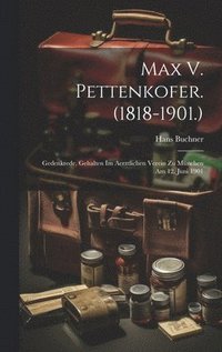 bokomslag Max V. Pettenkofer. (1818-1901.)