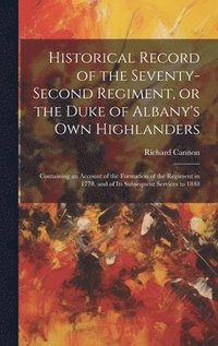 bokomslag Historical Record of the Seventy-second Regiment, or the Duke of Albany's Own Highlanders