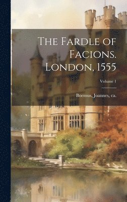 The Fardle of Facions. London, 1555; Volume 1 1