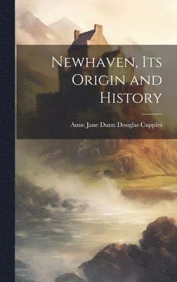 Newhaven, its Origin and History 1