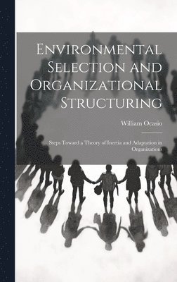 Environmental Selection and Organizational Structuring 1