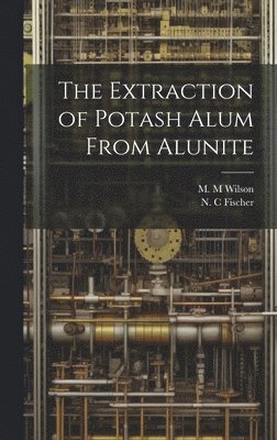 bokomslag The Extraction of Potash Alum From Alunite