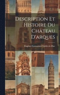 bokomslag Description Et Histoire Du Chteau D'arques