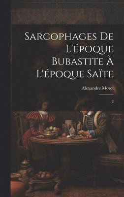 bokomslag Sarcophages de l'poque bubastite  l'poque sate